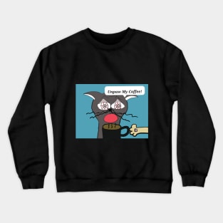 Unpaw My Coffee! Crewneck Sweatshirt